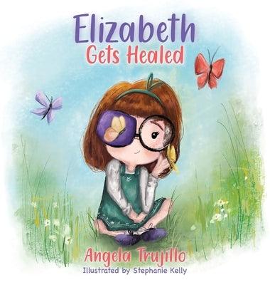 Elizabeth Gets Healed - Hardcover | Diverse Reads