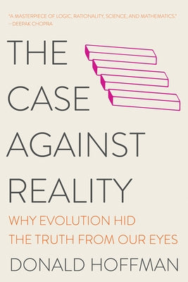 The Case Against Reality: Why Evolution Hid the Truth from Our Eyes - Paperback | Diverse Reads