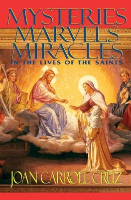 Mysteries, Marvels and Miracles: In the Lives of the Saints - Paperback | Diverse Reads