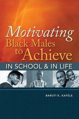 Motivating Black Males to Achieve in School and in Life - Paperback | Diverse Reads