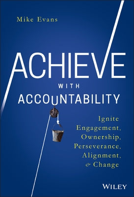 Achieve with Accountability: Ignite Engagement, Ownership, Perseverance, Alignment, and Change - Hardcover | Diverse Reads