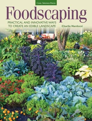 Foodscaping: Practical and Innovative Ways to Create an Edible Landscape - Paperback | Diverse Reads