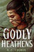 Godly Heathens - Hardcover