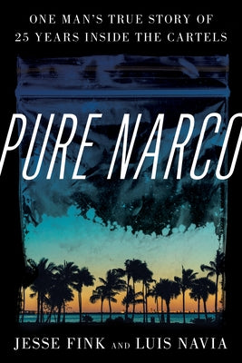 Pure Narco: One Man's True Story of 25 Years Inside the Cartels - Hardcover | Diverse Reads