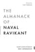 The Almanack of Naval Ravikant: A Guide to Wealth and Happiness - Hardcover | Diverse Reads