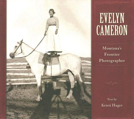 Evelyn Cameron: Montana's Frontier Photographer - Paperback | Diverse Reads