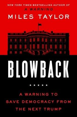 Blowback: A Warning to Save Democracy from the Next Trump - Hardcover | Diverse Reads