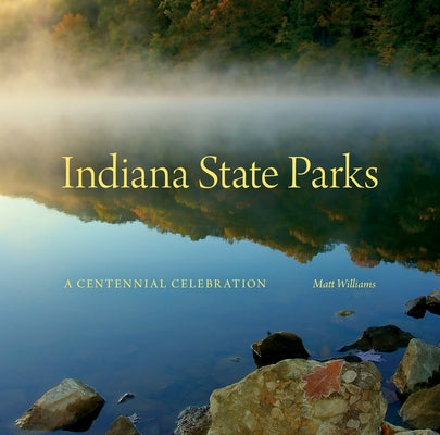 Indiana State Parks: A Centennial Celebration - Hardcover | Diverse Reads