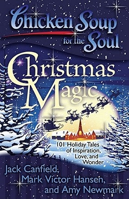 Chicken Soup for the Soul: Christmas Magic: 101 Holiday Tales of Inspiration, Love, and Wonder - Paperback | Diverse Reads