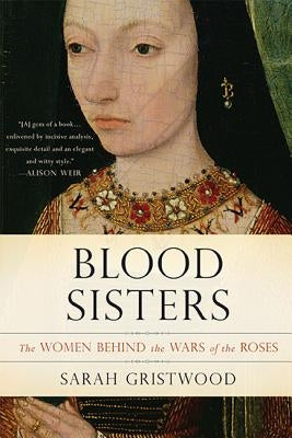 Blood Sisters: The Women Behind the Wars of the Roses - Paperback | Diverse Reads