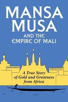 Mansa Musa and the Empire of Mali - Paperback | Diverse Reads