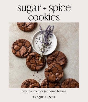 Sugar + Spice Cookies: Creative Recipes for Home Baking - Paperback | Diverse Reads