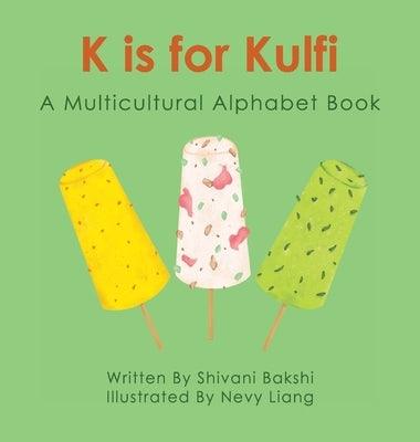 K is for Kulfi: A Multicultural Alphabet Book - Hardcover | Diverse Reads