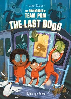 The Adventures of Team Pom: The Last Dodo: Team POM Book 2 - Paperback |  Diverse Reads
