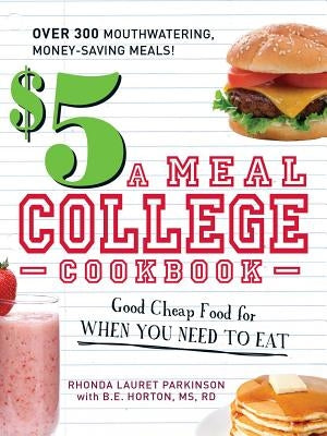 $5 a Meal College Cookbook: Good Cheap Food for When You Need to Eat - Paperback | Diverse Reads