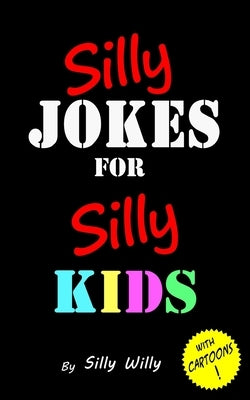 Silly Jokes for Silly Kids. Children's joke book age 5-12 - Paperback | Diverse Reads
