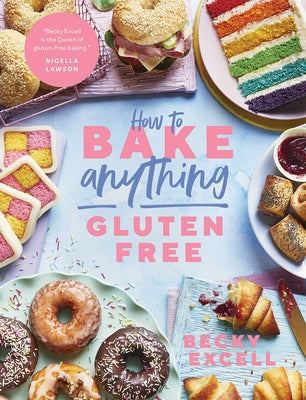 How to Bake Anything Gluten Free (from Sunday Times Bestselling Author): Over 100 Recipes for Everything from Cakes to Cookies, Doughnuts to Desserts, - Hardcover | Diverse Reads