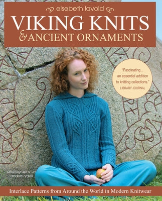 Viking Knits and Ancient Ornaments: Interlace Patterns from Around the World in Modern Knitwear - Paperback | Diverse Reads