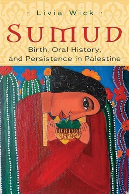 Sumud: Birth, Oral History, and Persisting in Palestine - Paperback | Diverse Reads