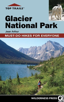 Top Trails: Glacier National Park: Must-Do Hikes for Everyone - Paperback | Diverse Reads
