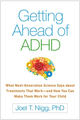 Getting Ahead of ADHD: What Next-Generation Science Says about Treatments That Work - and How You Can Make Them Work for Your Child - Paperback | Diverse Reads