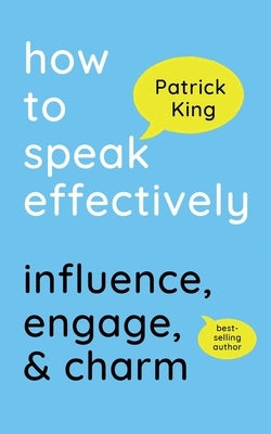 How to Speak Effectively: Influence, Engage, & Charm - Paperback | Diverse Reads