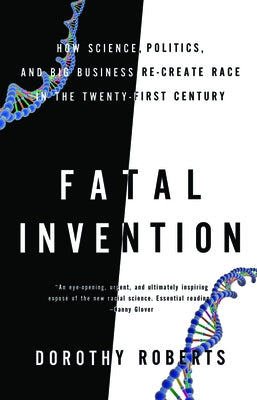Fatal Invention: How Science, Politics, and Big Business Re-create Race in the Twenty-first Century - Paperback | Diverse Reads