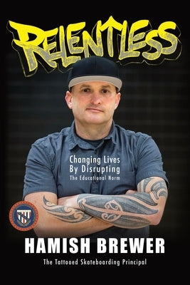 Relentless: Changing Lives by Disrupting the Educational Norm - Paperback | Diverse Reads