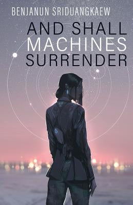 And Shall Machines Surrender - Paperback | Diverse Reads