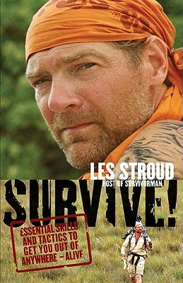 Survive!: Essential Skills and Tactics to Get You Out of Anywhere - Alive - Paperback | Diverse Reads