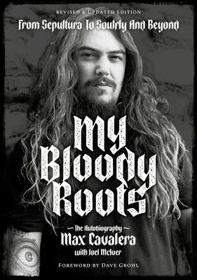 My Bloody Roots: From Sepultura to Soulfly and Beyond: The Autobiography (Revised & Updated Edition) - Paperback | Diverse Reads