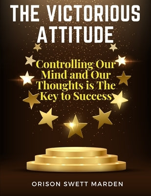 The Victorious Attitude: Controlling Our Mind and Our Thoughts is The Key to Success - Paperback | Diverse Reads