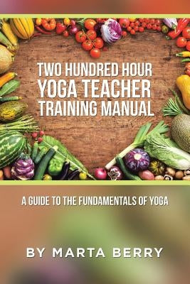 Two Hundred Hour Yoga Teacher Training Manual: A Guide to the Fundamentals of Yoga - Paperback | Diverse Reads