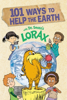 101 Ways to Help the Earth with Dr. Seuss's Lorax - Paperback | Diverse Reads