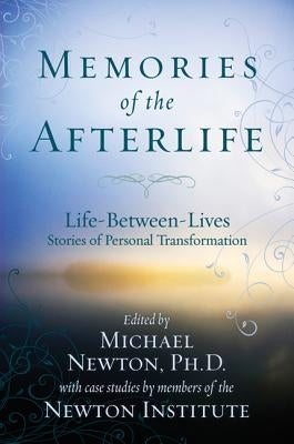 Memories of the Afterlife: Life Between Lives Stories of Personal Transformation - Paperback | Diverse Reads