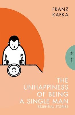 The Unhappiness of Being a Single Man: Essential Stories - Paperback | Diverse Reads