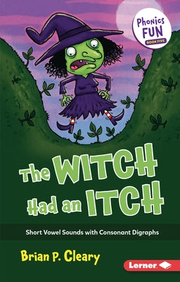 The Witch Had an Itch: Short Vowel Sounds with Consonant Digraphs - Paperback | Diverse Reads