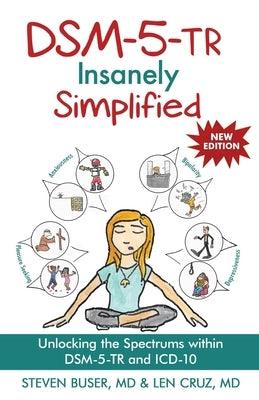 DSM-5-TR Insanely Simplified: Unlocking the Spectrums within DSM-5-TR and ICD-10 - Paperback | Diverse Reads