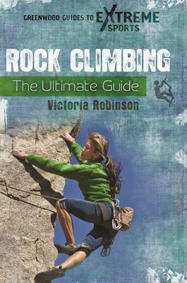 Rock Climbing: The Ultimate Guide - Hardcover | Diverse Reads