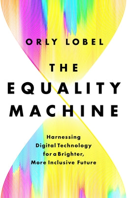 The Equality Machine: Harnessing Digital Technology for a Brighter, More Inclusive Future - Hardcover | Diverse Reads