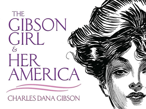 The Gibson Girl and Her America: The Best Drawings of Charles Dana Gibson - Paperback | Diverse Reads