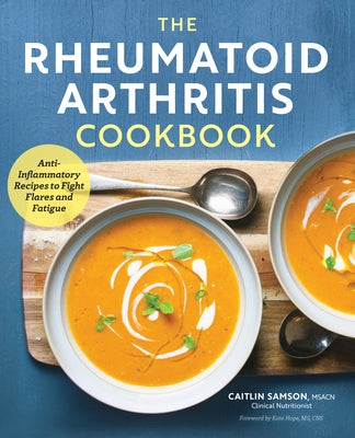 The Rheumatoid Arthritis Cookbook: Anti-Inflammatory Recipes to Fight Flares and Fatigue - Paperback | Diverse Reads