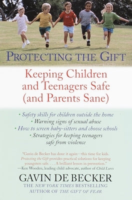 Protecting the Gift: Keeping Children and Teenagers Safe (and Parents Sane) - Paperback | Diverse Reads