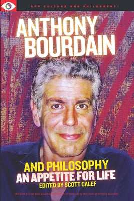 Anthony Bourdain and Philosophy - Paperback | Diverse Reads