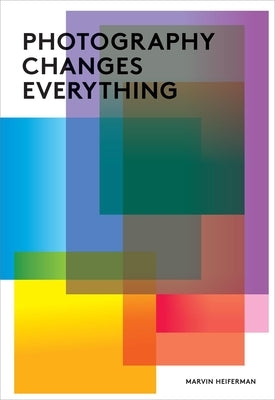 Photography Changes Everything - Paperback | Diverse Reads