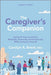 The Caregiver's Companion: Caring for Your Loved One Medically, Financially and Emotionally While Caring for Yourself - Paperback | Diverse Reads