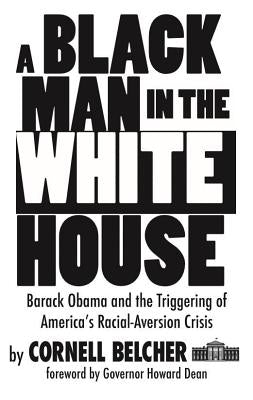 A Black Man in the White House: Barack Obama and the Triggering of America's Racial-Aversion Crisis - Paperback | Diverse Reads
