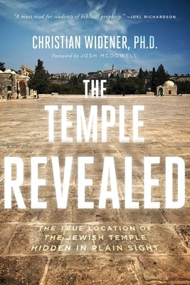 The Temple Revealed: The True Location of the Jewish Temple Hidden in Plain Sight - Paperback | Diverse Reads