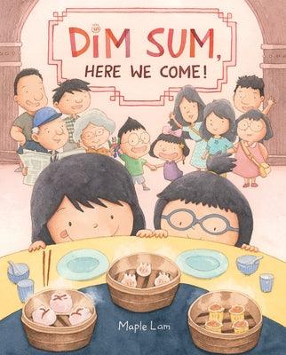 Dim Sum, Here We Come! - Hardcover | Diverse Reads