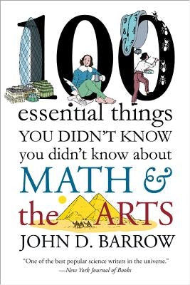 100 Essential Things You Didn't Know You Didn't Know about Math and the Arts - Paperback | Diverse Reads